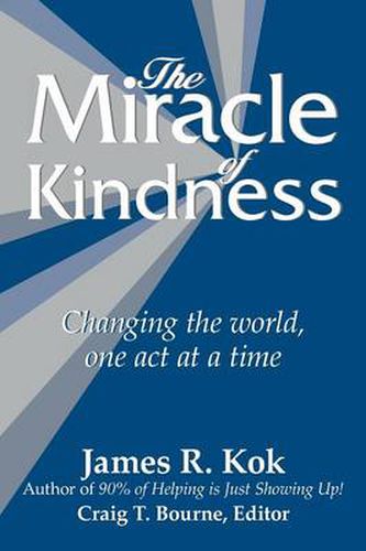 Cover image for The Miracle of Kindness: Changing the World, One Act at a Time