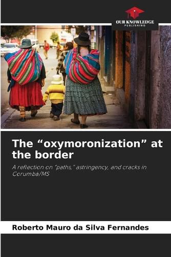 Cover image for The "oxymoronization" at the border