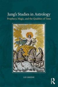 Cover image for Jung's Studies in Astrology: Prophecy, Magic, and the Qualities of Time