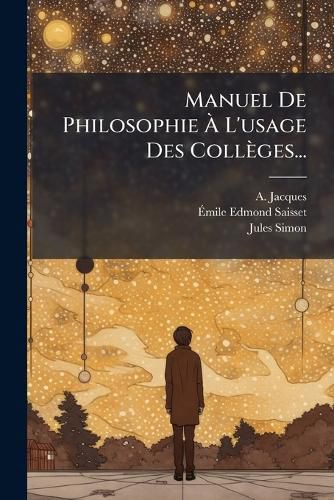 Cover image for Manuel De Philosophie A L'usage Des Colleges...