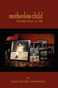 Cover image for Motherless Child - Stories from a Life