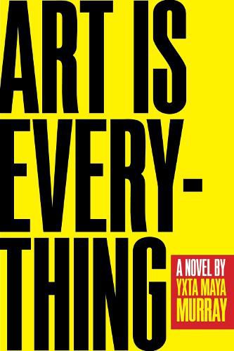 Art Is Everything: A Novel