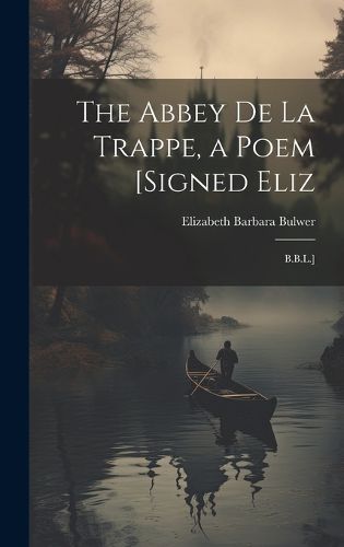 Cover image for The Abbey De La Trappe, a Poem [Signed Eliz