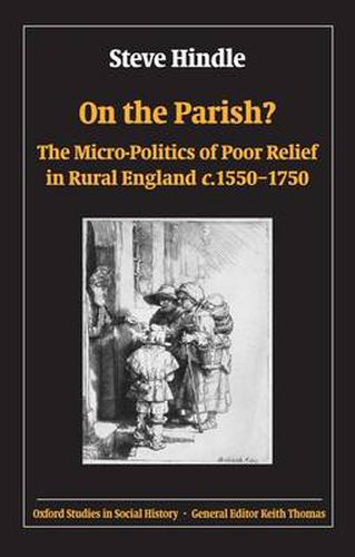 Cover image for On the Parish?: The Micro-Politics of Poor Relief in Rural England 1550-1750