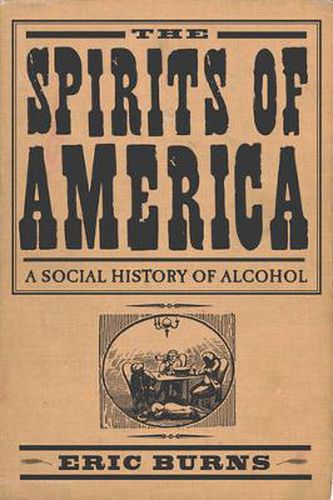 Spirits Of America: A Social History Of Alcohol