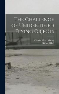 Cover image for The Challenge of Unidentified Flying Objects