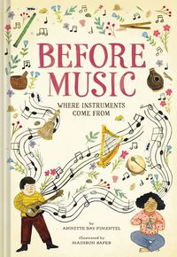 Cover image for Before Music: Where Instruments Come From