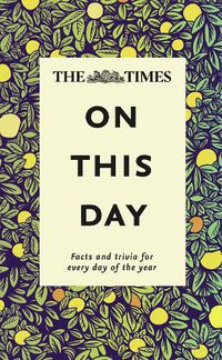 Cover image for The Times On This Day: Facts and Trivia for Every Day of the Year