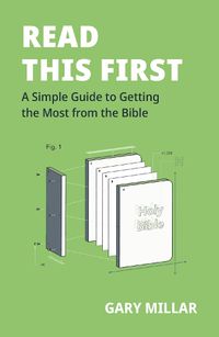 Cover image for Read This First: A Simple Guide to Getting the Most from the Bible