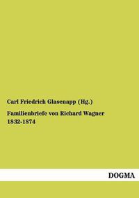 Cover image for Familienbriefe von Richard Wagner 1832-1874