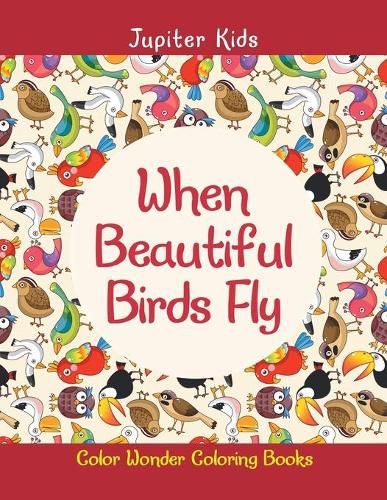 Cover image for When Beautiful Birds Fly: Color Wonder Coloring Books