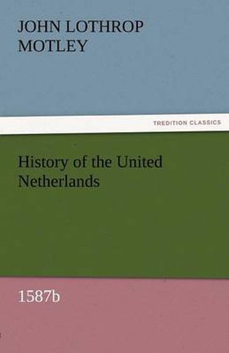 Cover image for History of the United Netherlands, 1587b
