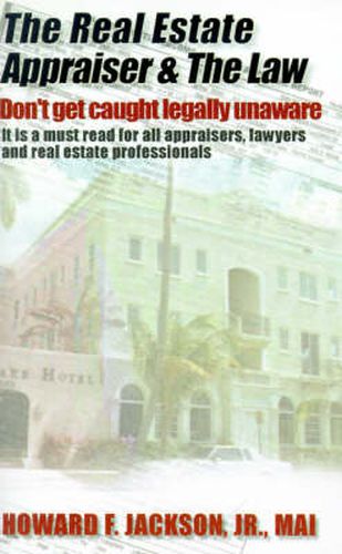 Cover image for The Real Estate Appraiser & the Law: Don't Get Caught Legally Unaware
