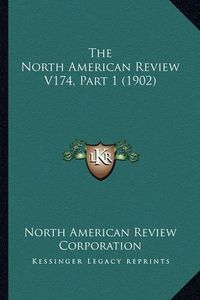 Cover image for The North American Review V174, Part 1 (1902)