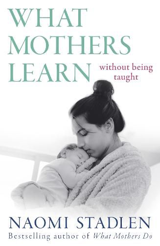 Cover image for What Mothers Learn: Without Being Taught