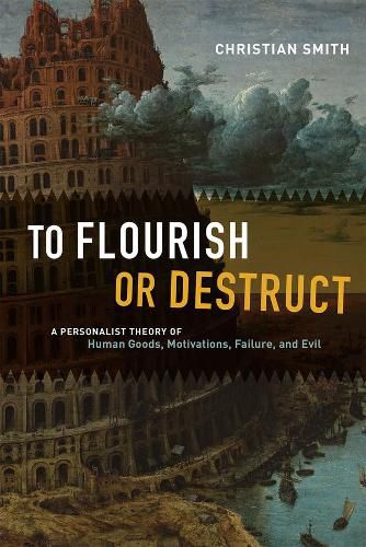 To Flourish or Destruct: A Personalist Theory of Human Goods, Motivations, Failure, and Evil