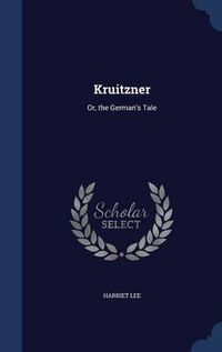 Cover image for Kruitzner: Or, the German's Tale