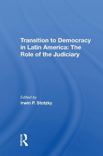 Cover image for Transition To Democracy In Latin America: The Role Of The Judiciary