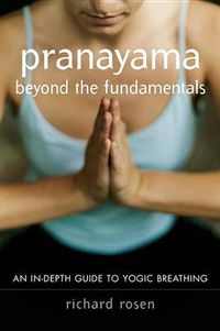 Cover image for Pranayama beyond the Fundamentals: An In-Depth Guide to Yogic Breathing