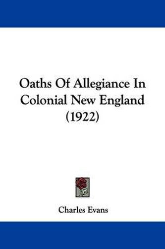 Oaths of Allegiance in Colonial New England (1922)