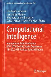 Cover image for Computational Intelligence: International Joint Conference, IJCCI 2018 Seville, Spain, September 18-20, 2018 Revised Selected Papers