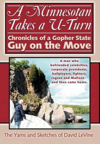 Cover image for A Minnesotan Takes a U-Turn: Chronicles of a Gopher State Guy on the Move