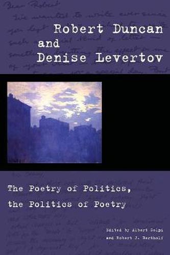 Robert Duncan and Denise Levertov: The Poetry of Politics, the Politics of Poetry