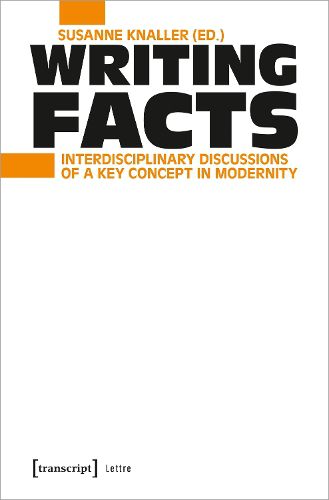 Cover image for Writing Facts: Interdisciplinary Discussions of a Key Concept in Modernity