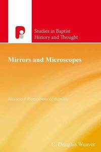 Cover image for Mirrors and Microscopes: Historical Perceptions of Baptists