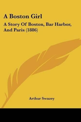 Cover image for A Boston Girl: A Story of Boston, Bar Harbor, and Paris (1886)