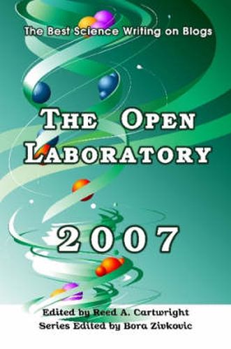 Cover image for The Open Laboratory: The Best Science Writing on Blogs 2007