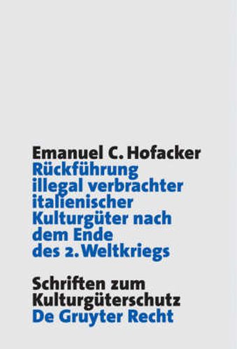 Cover image for Ruckfuhrung illegal verbrachter italienischer Kulturguter nach dem Ende des 2. Weltkriegs: Hintergrunde, Entwicklung und rechtliche Grundlagen der italienischen Restitutionsforderungen