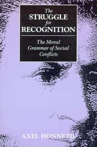 Cover image for The Struggle for Recognition: The Moral Grammar of Social Conflicts