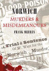 Cover image for Norwich Murders & Misdemeanours