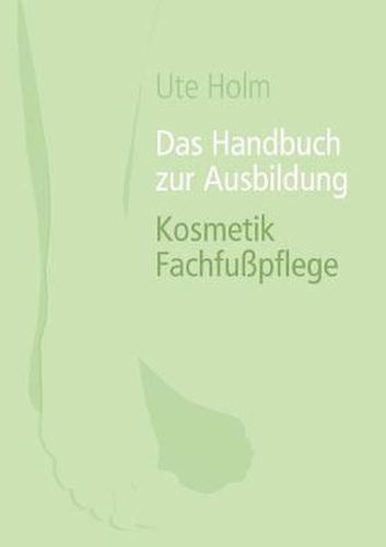 Cover image for Das Handbuch zur Ausbildung Kosmetik Fachfusspflege