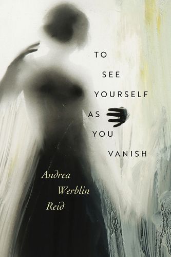 Cover image for To See Yourself as You Vanish