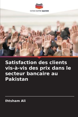 Cover image for Satisfaction des clients vis-a-vis des prix dans le secteur bancaire au Pakistan