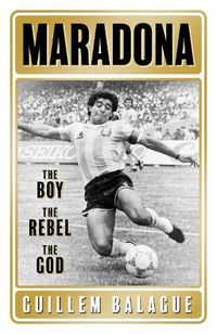 Cover image for Maradona: The Boy. The Rebel. The God.