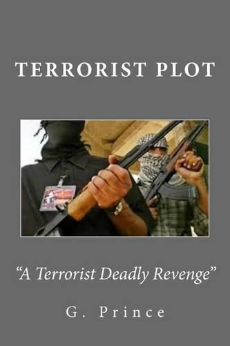 Cover image for Terrorist Plot: A Terrorist Deadly Revenge!