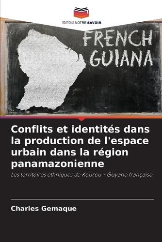 Cover image for Conflits et identites dans la production de l'espace urbain dans la region panamazonienne