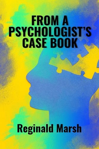 Cover image for From a Psychologist's Case book
