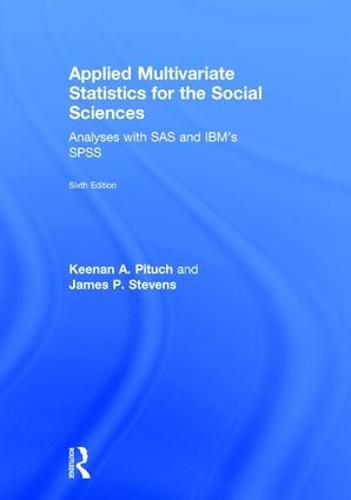 Cover image for Applied Multivariate Statistics for the Social Sciences: Analyses with SAS and IBM's SPSS, Sixth Edition
