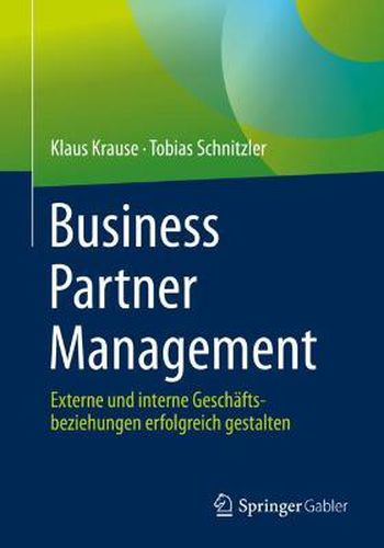 Cover image for Business Partner Management: Externe Und Interne Geschaftsbeziehungen Erfolgreich Gestalten