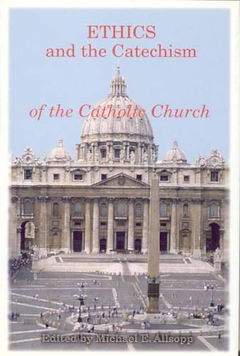 Cover image for Ethics and the Catechism of the Catholic Church