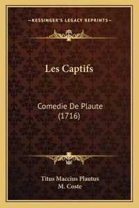 Cover image for Les Captifs: Comedie de Plaute (1716)