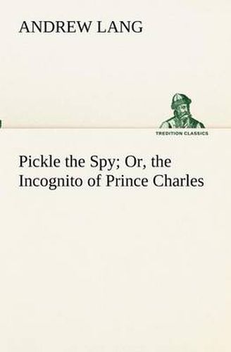 Cover image for Pickle the Spy Or, the Incognito of Prince Charles