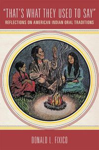 Cover image for That's What They Used to Say: Reflections on American Indian Oral Traditions