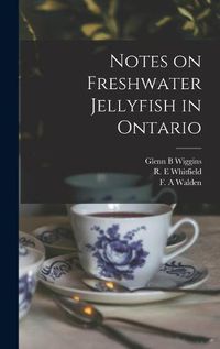 Cover image for Notes on Freshwater Jellyfish in Ontario