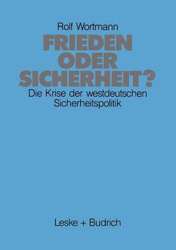 Cover image for Frieden Oder Sicherheit: Die Krise Der Westdeutschen Sicherheitspolitik