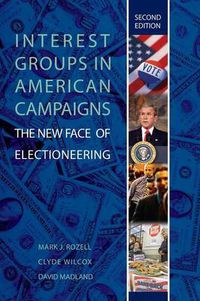 Cover image for Interest Groups in American Campaigns: The New Face of Electioneering